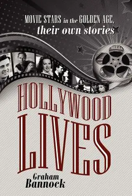 Hollywood lebt: Filmstars im Goldenen Zeitalter, ihre eigenen Geschichten - Hollywood Lives: Movie Stars in the Golden Age, Their Own Stories