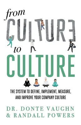Von CULTURE zu CULTURE: Das System zum Definieren, Implementieren, Messen und Verbessern Ihrer Unternehmenskultur - From CULTURE to CULTURE: The System to Define, Implement, Measure, and Improve Your Company Culture