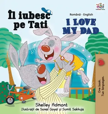 I Love My Dad (Rumänisch Englisch Zweisprachiges Buch) - I Love My Dad (Romanian English Bilingual Book)