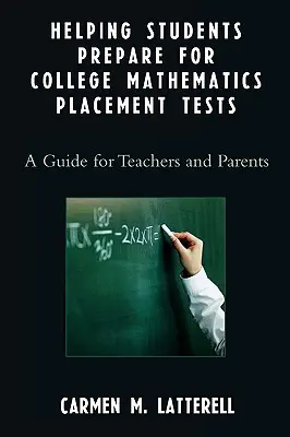 Hilfe bei der Vorbereitung auf die Einstufungstests für Mathematik am College: Ein Leitfaden für Lehrkräfte und Eltern - Helping Students Prepare for College Mathematics Placement Tests: A Guide for Teachers and Parents