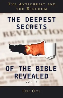 Die tiefsten Geheimnisse der enthüllten Bibel Band 3: Der Antichrist und das Königreich - The Deepest Secrets of the Bible Revealed Volume 3: The Antichrist and the Kingdom