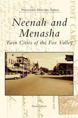 Neenah und Menasha: Zwillingsstädte des Fox Valley - Neenah and Menasha: Twin Cities of the Fox Valley