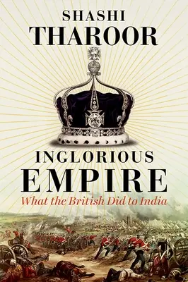 Inglorious Empire - Was die Briten Indien antaten - Inglorious Empire - What the British Did to India