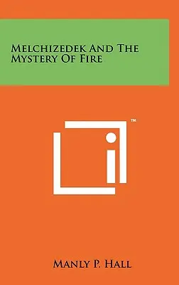 Melchisedek und das Mysterium des Feuers - Melchizedek And The Mystery Of Fire