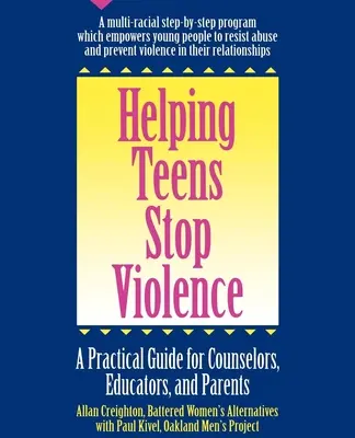 Teenagern helfen, Gewalt zu beenden: Ein praktischer Leitfaden für Berater, Pädagogen und Eltern - Helping Teens Stop Violence: A Practical Guide for Counselors, Educators and Parents