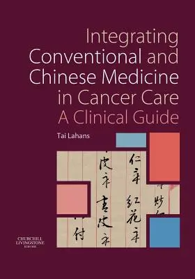 Integration von konventioneller und chinesischer Medizin in der Krebsbehandlung: Ein klinischer Leitfaden - Integrating Conventional and Chinese Medicine in Cancer Care: A Clinical Guide