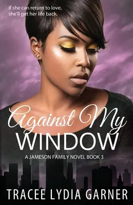 Gegen mein Fenster: (Buch 3: Jameson-Familienserie) - Against My Window: (Book 3: Jameson Family Series)