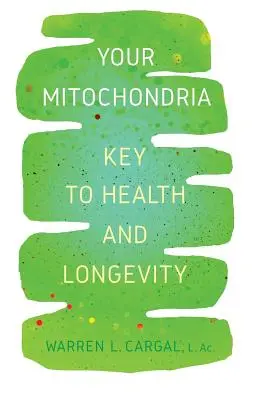 Ihre Mitochondrien: Der Schlüssel zu Gesundheit und Langlebigkeit - Your Mitochondria: Key to Health and Longevity