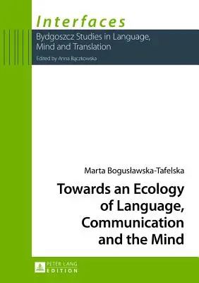 Auf dem Weg zu einer Ökologie der Sprache, der Kommunikation und des Geistes - Towards an Ecology of Language, Communication and the Mind