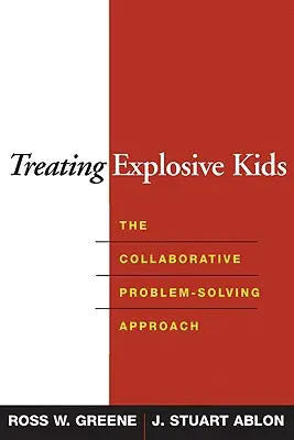 Die Behandlung explosiver Kinder: Der kooperative Problemlösungsansatz - Treating Explosive Kids: The Collaborative Problem-Solving Approach