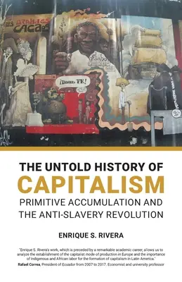 Die unerzählte Geschichte des Kapitalismus: Primitive Akkumulation und die Anti-Sklaverei-Revolution - The Untold History of Capitalism: Primitive accumulation and the anti-slavery revolution