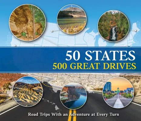 50 Staaten - 500 tolle Fahrten: Roadtrips mit einem Abenteuer an jeder Ecke - 50 States 500 Great Drives: Roadtrips with an Adventure at Every Turn