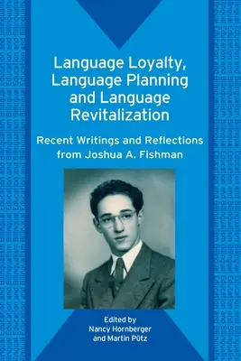 Sprachtreue, Sprachplanung und Sprachrevitalisierung: Neue Schriften und Überlegungen von Joshua A. Fishman - Language Loyalty, Language Planning, and Language Revitalization: Recent Writings and Reflections from Joshua A. Fishman