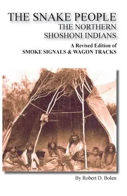Das Volk der Schlange - die nördlichen Shoshoni-Indianer - The Snake People the Northern Shoshoni Indians