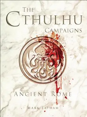 Die Cthulhu-Kampagnen: Das alte Rom - The Cthulhu Campaigns: Ancient Rome