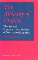 Die Alchemie des Englischen: Die Verbreitung, Funktionen und Modelle nicht-muttersprachlicher Englischkenntnisse - The Alchemy of English: The Spread, Functions, and Models of Non-Native Englishes