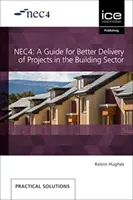 NEC4 - EIN LEITFADEN FÜR DIE BESSERE DURCHFÜHRUNG VON PROJEKTEN - NEC4 A GUIDE FOR BETTER DELIVERY OF PROJ