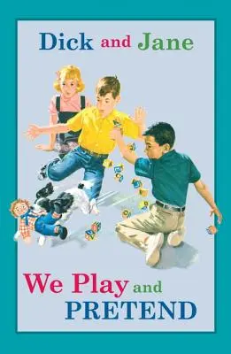 Dick und Jane: Wir spielen und tun so als ob - Dick and Jane: We Play and Pretend