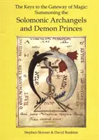 Schlüssel zum Tor der Magie - Die Beschwörung der salomonischen Erzengel und Dämonenfürsten - Keys to the Gateway of Magic - Summoning the Solomonic Archangels & Demon Princes