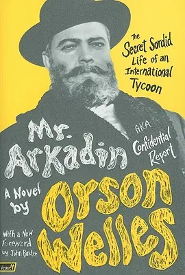 Mr. Arkadin: Auch bekannt als Vertraulicher Bericht: Das geheime, schmutzige Leben eines internationalen Tycoons - Mr. Arkadin: Aka Confidential Report: The Secret Sordid Life of an International Tycoon