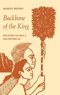 Das Rückgrat des Königs: Die Geschichte von Paka'a und seinem Sohn Ku - Backbone of the King: The Story of Paka'a and His Son Ku