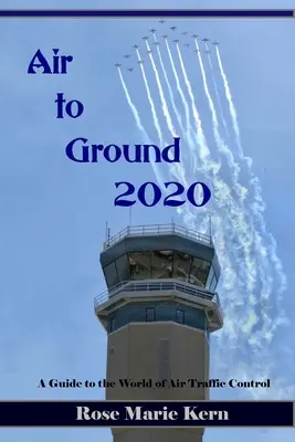 Luft-Boden 2020: Ein Leitfaden für Piloten in die Welt der Flugverkehrskontrolle - Air to Ground 2020: A Guide for Pilots to the world of Air Traffic Control