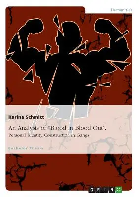 Eine Analyse von Blood In Blood Out. Persönliche Identitätskonstruktion in Gangs - An Analysis of Blood In Blood Out. Personal Identity Construction in Gangs