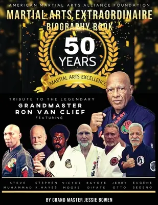 Martial Arts Extraordinaire Biographie Buch: 50 Jahre Kampfsport-Exzellenz: Hommage an den legendären Großmeister Ron Van Clief - Martial Arts Extraordinaire Biography Book: 50 Years of Martial Arts Excellence Tribute to the Legendary Grandmaster Ron Van Clief