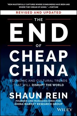 Das Ende des billigen Chinas: Wirtschaftliche und kulturelle Trends, die die Welt umkrempeln werden - The End of Cheap China: Economic and Cultural Trends That Will Disrupt the World