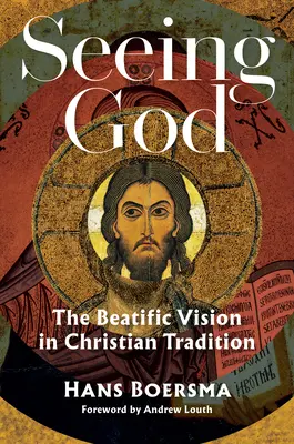 Gott sehen: Die seligmachende Vision in der christlichen Tradition - Seeing God: The Beatific Vision in Christian Tradition