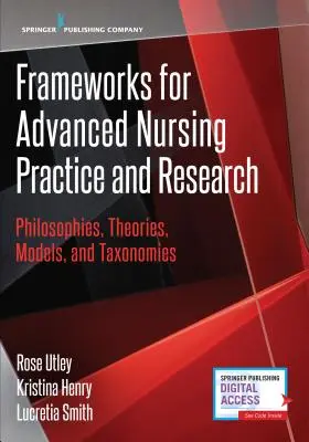 Rahmenwerke für fortgeschrittene Pflegepraxis und -forschung: Philosophien, Theorien, Modelle und Taxonomien - Frameworks for Advanced Nursing Practice and Research: Philosophies, Theories, Models, and Taxonomies