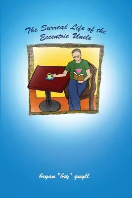 Das surreale Leben des exzentrischen Onkels - The Surreal Life of the Eccentric Uncle