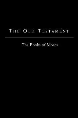 Das Alte Testament - King James Version: Die Bücher des Mose - The Old Testament - King James Version: The Books of Moses