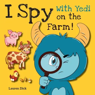 Ich spioniere mit Yedi auf dem Bauernhof: (3-5 Jahre) Üben mit Yedi! (Ich spioniere, Finden und Suchen, 20 verschiedene Szenen) - I Spy With Yedi on the Farm!: (Ages 3-5) Practice With Yedi! (I Spy, Find and Seek, 20 Different Scenes)