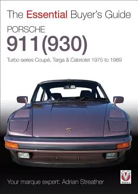 Porsche 930 Turbo & 911 (930) Turbo: Coupé, Targa, Cabriolet, Classic & Slant-Nose Modelle, 1975-1989 - Porsche 930 Turbo & 911 (930) Turbo: Coupe, Targa, Cabriolet, Classic & Slant-Nose Models, 1975-1989