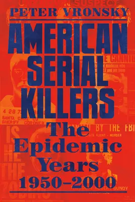 Amerikanische Serienmörder: Die tödlichsten Jahre 1950-2000 - American Serial Killers: The Deadliest Years 1950-2000