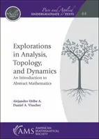 Explorations in Analysis, Topology, and Dynamics - Eine Einführung in die abstrakte Mathematik - Explorations in Analysis, Topology, and Dynamics - An Introduction to Abstract Mathematics