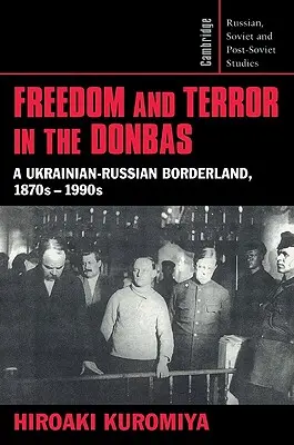 Freiheit und Terror im Donbas: Ein ukrainisch-russisches Grenzgebiet, 1870er-1990er Jahre - Freedom and Terror in the Donbas: A Ukrainian-Russian Borderland, 1870s-1990s