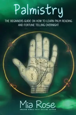 Handlesen für Anfänger: Lernen Sie, Ihre Handflächen zu lesen, und beginnen Sie mit der Wahrsagerei - Palmistry for Beginners: Learn How To Read Your Palms, And Start Fortune Telling