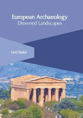 Europäische Archäologie: Ertrunkene Landschaften - European Archaeology: Drowned Landscapes