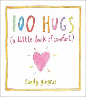 100 Umarmungen: Ein kleines Buch des Trostes - 100 Hugs: A Little Book of Comfort