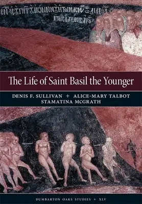 Das Leben des Heiligen Basilius des Jüngeren: Kritische Ausgabe und kommentierte Übersetzung der Moskauer Fassung - The Life of Saint Basil the Younger: Critical Edition and Annotated Translation of the Moscow Version