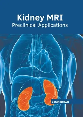 Nieren-MRT: Präklinische Anwendungen - Kidney Mri: Preclinical Applications