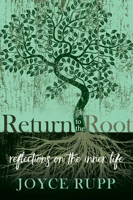 Rückkehr zur Wurzel: Reflexionen über das innere Leben - Return to the Root: Reflections on the Inner Life