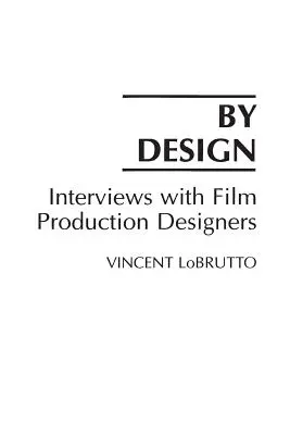 Nach Entwurf: Interviews mit Filmproduktionsdesignern - By Design: Interviews with Film Production Designers