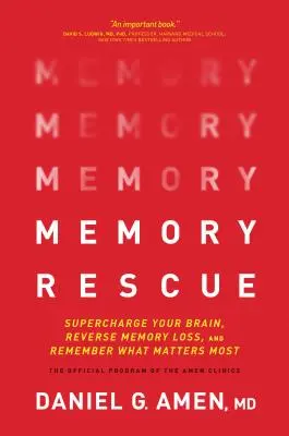 Gedächtnis-Rettung: Laden Sie Ihr Gehirn auf, machen Sie Gedächtnisverlust rückgängig und erinnern Sie sich an das, was am wichtigsten ist - Memory Rescue: Supercharge Your Brain, Reverse Memory Loss, and Remember What Matters Most