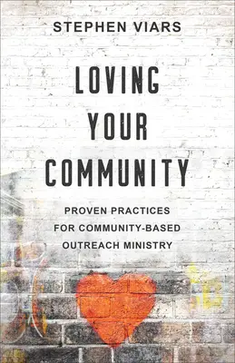 Liebevoll mit der Gemeinde umgehen: Bewährte Praktiken für gemeindeorientierte Arbeit - Loving Your Community: Proven Practices for Community-Based Outreach Ministry