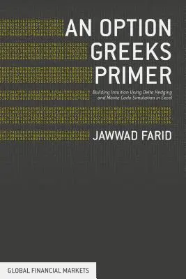 Eine Fibel für Optionsgriechen: Intuition mit Delta-Hedging und Monte-Carlo-Simulation mit Excel aufbauen - An Option Greeks Primer: Building Intuition with Delta Hedging and Monte Carlo Simulation Using Excel