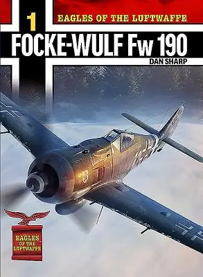 Die Adler der Luftwaffe: Focke-Wulf FW 190 A, F und G - Eagles of the Luftwaffe: Focke-Wulf FW 190 A, F and G