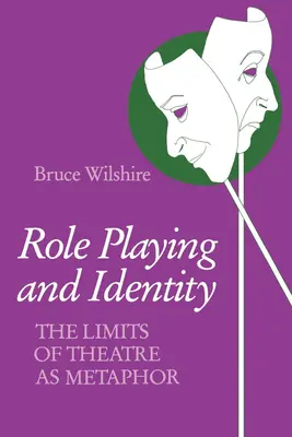 Rollenspiele und Identität: Die Grenzen des Theaters als Metapher - Role Playing and Identity: The Limits of Theatre as Metaphor